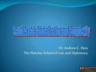Dr. Andrew C. Hess The Fletcher School of Law and Diplomacy