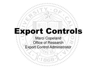 Export Controls Marci Copeland Office of Research Export Control Administrator