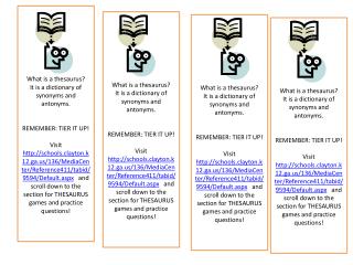 What is a thesaurus? It is a dictionary of synonyms and antonyms. REMEMBER: TIER IT UP!