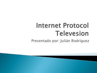 Internet Protocol Televesion