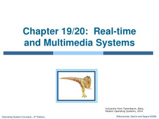 Chapter 19/20: Real-time and Multimedia Systems