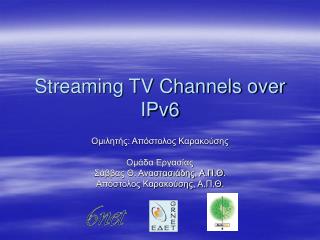 Streaming TV Channels over IPv6