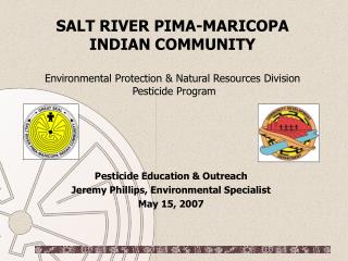 Pesticide Education &amp; Outreach Jeremy Phillips, Environmental Specialist May 15, 2007