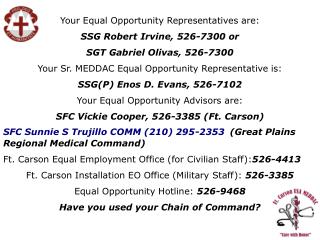 Your Equal Opportunity Representatives are: SSG Robert Irvine, 526-7300 or