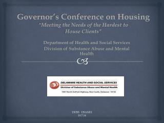 Governor’s Conference on Housing “Meeting the Needs of the Hardest to House Clients ”