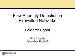 Flow Anomaly Detection in Firewalled Networks Research Report Mike Chapple December 15, 2005