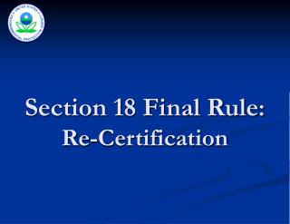 Section 18 Final Rule : Re-Certification