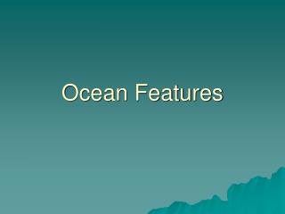 Ocean Features