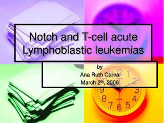 Notch and T-cell acute Lymphoblastic leukemias