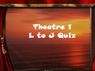 Theatre 1 L to J Quiz