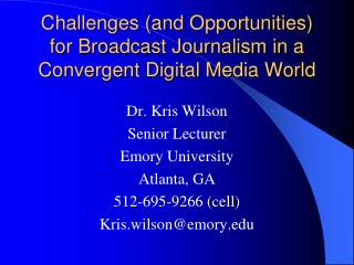 Challenges (and Opportunities) for Broadcast Journalism in a Convergent Digital Media World