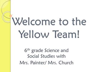 Welcome to the Yellow Team!