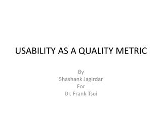 USABILITY AS A QUALITY METRIC