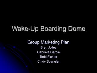 Wake-Up Boarding Dome