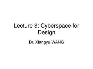 Lecture 8: Cyberspace for Design