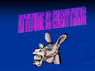 ATTITUDE IS EVERYTHING