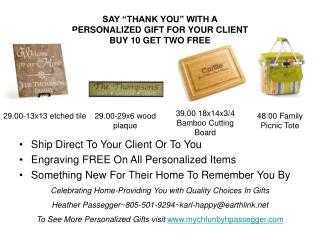 SAY “THANK YOU” WITH A PERSONALIZED GIFT FOR YOUR CLIENT BUY 10 GET TWO FREE