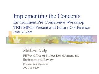 Michael Culp FHWA Office of Project Development and Environmental Review Michael.culp@dot