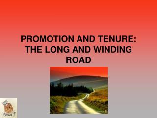 PROMOTION AND TENURE: THE LONG AND WINDING ROAD