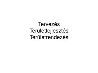 Tervezés Területfejlesztés Területrendezés