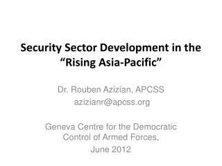 Security Sector Development in the “Rising Asia-Pacific”
