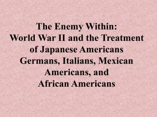 Residents of Japanese ancestry, born in Japan or in the U.S., became the biggest targets.