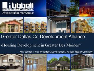 Greater Dallas Co Development Alliance: “ Housing Development in Greater Des Moines”