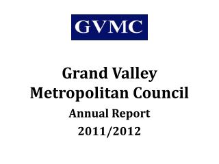 Grand Valley Metropolitan Council Annual Report 2011/2012