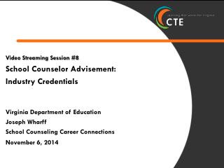Video Streaming Session #8 School Counselor Advisement: Industry Credentials