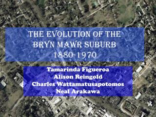 The Evolution of the Bryn Mawr Suburb 1880-1970