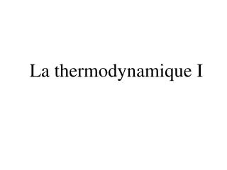 La thermodynamique I