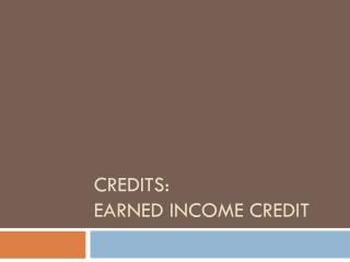 CREDITS: EARNED INCOME CREDIT