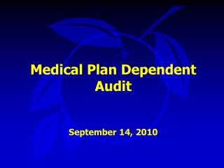 Medical Plan Dependent Audit September 14, 2010