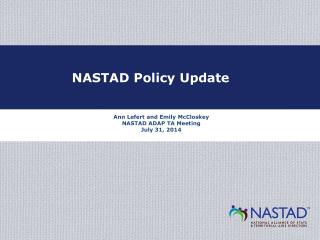 Ann Lefert and Emily McCloskey NASTAD ADAP TA Meeting July 31, 2014