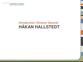 Introduction : Director General HÅKAN HALLSTEDT