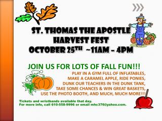 ST. THOMAS THE APOSTLE HARVEST FEST OCTOBER 25 th ~11am – 4pm
