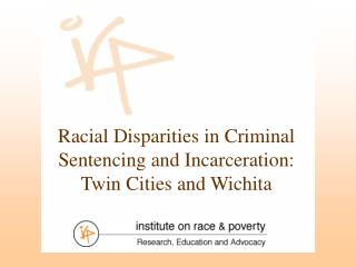 Racial Disparities in Criminal Sentencing and Incarceration: Twin Cities and Wichita