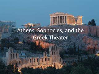 Athens, Sophocles, and the Greek Theater