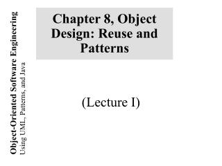 Chapter 8, Object Design: Reuse and Patterns