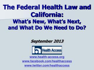 The Federal Health Law and California: What’s New, What’s Next, and What Do We Need to Do?