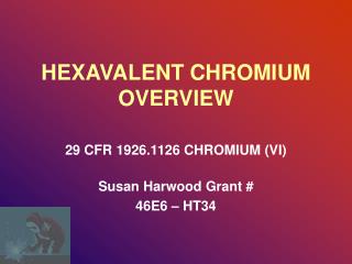 HEXAVALENT CHROMIUM OVERVIEW