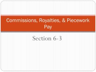 Commissions, Royalties, &amp; Piecework Pay
