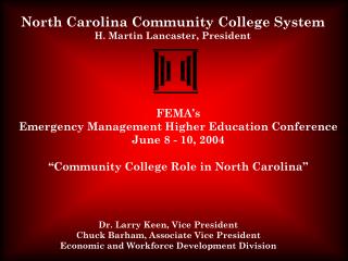 North Carolina Community College System H. Martin Lancaster, President