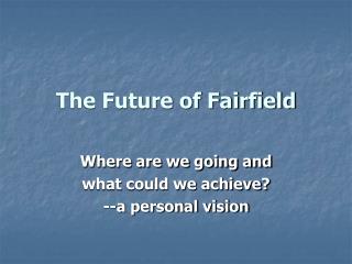 The Future of Fairfield