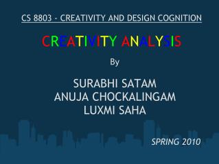 CS 8803 - CREATIVITY AND DESIGN COGNITION C R E A T I V I T Y A N A L Y S I S