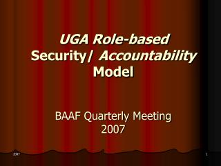 UGA Role-based Security/ Accountability Model BAAF Quarterly Meeting 2007