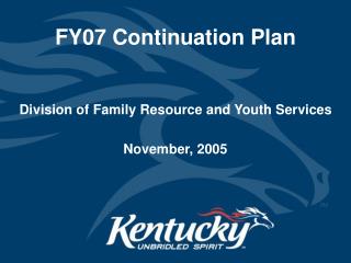 FY07 Continuation Plan