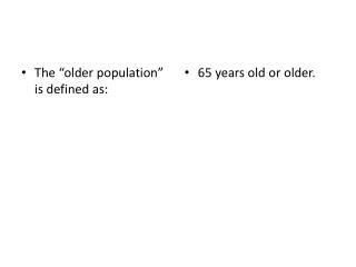 The “older population” is defined as: