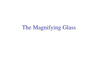 The Magnifying Glass