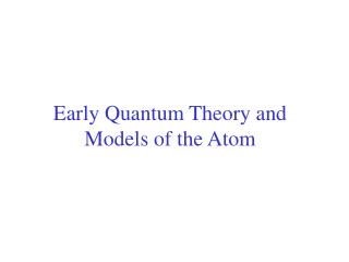 Early Quantum Theory and Models of the Atom